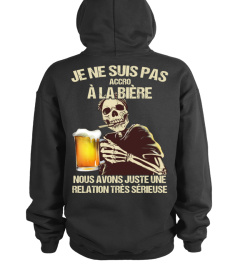 Je ne suis pas accro à la bière nous avons juste une relation très sérieuse