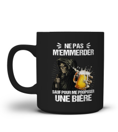 Ne pas m'emmerder sauf pour me proposer une bière