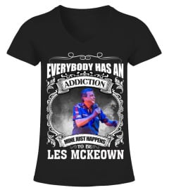 EVERYBODY HAS AN ADDICTION MINE JUST HAPPENS TO BE LES MCKEOWN