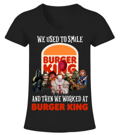 Burger King WE USED TO SMILE