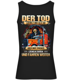 Der Tod lächelt uns alle an, aber nur Trucker lächeln zurück und fahren weiter.