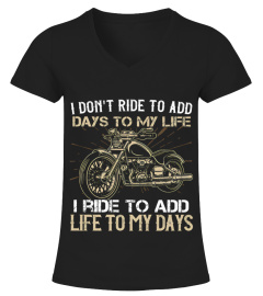 Biker, I ride to add my life to my days