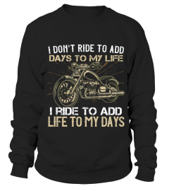 Biker, I ride to add my life to my days