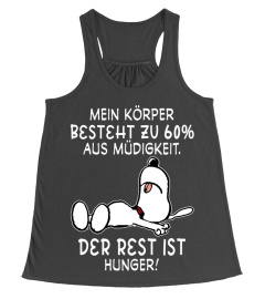 MEIN KORPER BESTEHT ZU 60% AUS MUDIGKEIT DER REST IST HUNGER!