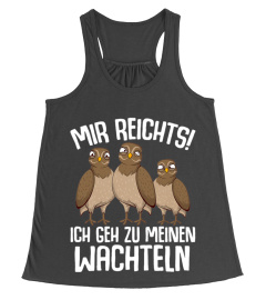 Mir reichts ich geh zu meinen Wachteln