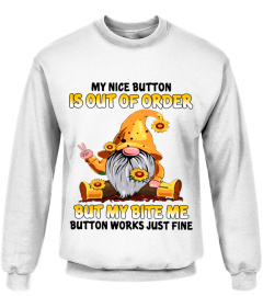 My Nice Button Is Out Of Order But My Bite Me Button Works Just Fine