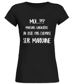 Moi....?!? Mauvais caractère , j'ai just prix exemple sur marraine - Edition Limitée