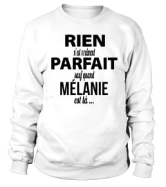 Rien n'est vraiment parfait sauf quand Mélanie est là... - Edition Limitée