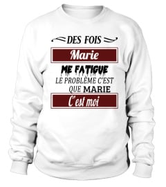 Des fois Marie me fatigue le problème c'est que Marie c'est moi - Edition Limitée