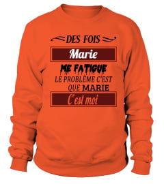 Des fois Marie me fatigue le problème c'est que Marie c'est moi - Edition Limitée