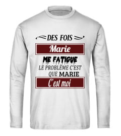 Des fois Marie me fatigue le problème c'est que Marie c'est moi - Edition Limitée