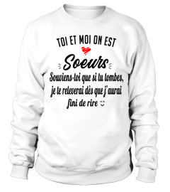 Toi et moi on est soeurs souviens-toi que si tu tombes, je te releverai dès que j'aurai fini de rire - Edition Limitée