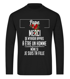 Papa merci de m'avoir appris à être un homme même si je suis ta fille - Edition Limitée