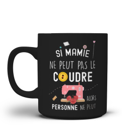 Si mamie ne peut pas le coudre alors personne ne peut !