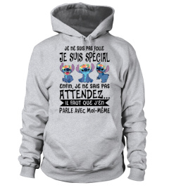 JE NE SUIS PAS FOLLE JE SUIS SPÉCIAL ENFIN JE NE SAIS PAS ATTENDEZ IL FAUT QUE J'EN PARLE AVEC MOI-MÊME