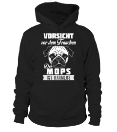 VORSICHT FRAUCHEN - MOPS IST HARMLOS