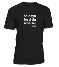 Haldayn fre si du scheiser Shirt