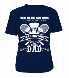 Love Badminton And Being A Dad tshirt 