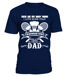 Love Badminton And Being A Dad tshirt 