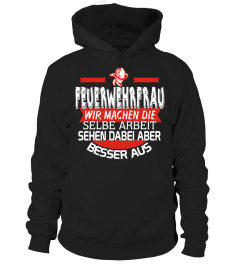 Feuerwehr - Feuerwehrfrauen sehen besser aus - T-Shirt Hoodie