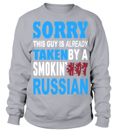Sorry This Guy Is Already Taken By A Smokin Hot Russian   Tshirts & Hoodies