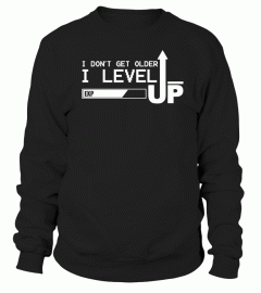 I Don't Older I Level Up T Shirt