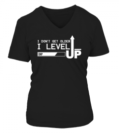 I Don't Older I Level Up T Shirt