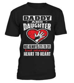 DADDY AND DAUGHTER NOT ALWAYS TO EYE BUT ALWAYS HEART TO HEART T SHIRT