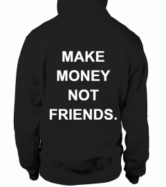 Felpa "Make Money Not Friends"