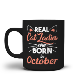 CAT LADIES ARE BORN IN OCTOBER