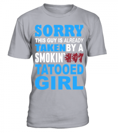 Sorry This Guy Is Already Taken By A Smokin Hot Tatooed Girl   Tshirts & Hoodies