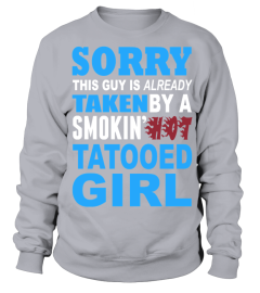 Sorry This Guy Is Already Taken By A Smokin Hot Tatooed Girl   Tshirts & Hoodies