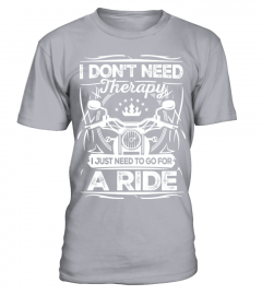 I Don't Need Therapy I just Need To Ride Funny Motorcycle Shirt