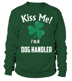 KISS ME ! I'M A Dog Handler