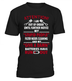 ATTENTION STUPID PEOPLE GIVE A DAMN BATTERIES HAVE RUN OUT T SHIRT