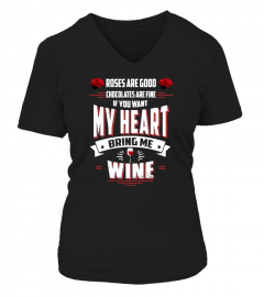 IF YOU WANT MY HEART, BRING ME WINE