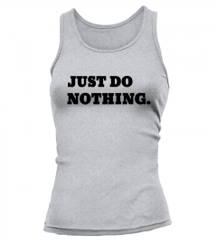 JUST DO NOTHING - NIKE T Shirt