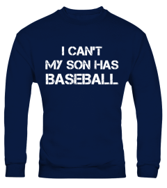 I CAN'T MY SON HAS BASEBALL T SHIRT