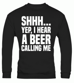 BEER CALLING ME I HEAR T SHIRT