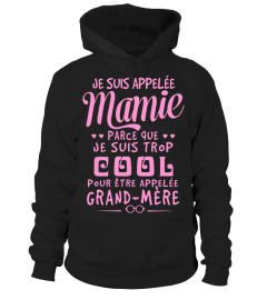 JE SUIS APPELÉ MAMIE PARCE QUE JE SUIS TROP COOL POUR ÊTRE APPELÉ GRAND MÈRE T-shirt