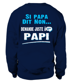 SI PAPA DISENT NON DEHANDE JUSTE A PAPI  T-SHIRT