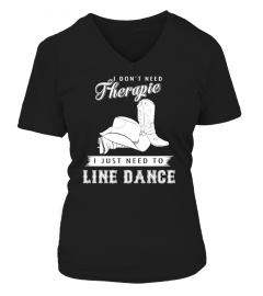 I DON'T NEED THERAPIE I JUST NEED TO LINE DANCE  T-SHIRT
