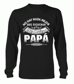 NO HAY NADA MEJOR QUE ESCUCHAR TE QUIERO PAPA T-SHIRT