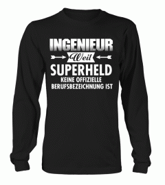 IN GENIEUR WEIL SUPERHELD KEINE OFFIZIELLE BERUFSBEZEICHNUNG IST  T-shirt