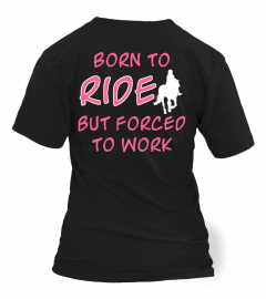 BORN TO RIDE BUT FORCED TO WORD T-shirt