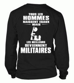 TOUS LES HOMMES NAISSENT EGAUX MAIS LES MEILLEURS DEVIENNENT MILITAIRES T-SHIRT