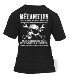 MECANICIEN CES CICA TRICES SONT REELLES MON METIER EST FAIT D'HONNEUR & FIERTE T-shirt