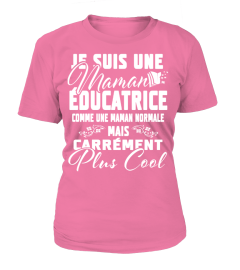 JE SUIS UNE MAMAN EDUCATRICE CONMME UNE INFIRMIERE NORMALE MAIS CARREMENT PLUS COOL T-SHIRT