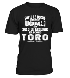 TUTTE LE DONNE SONO CREATI UGUALI MA SOLO LE MIGLIORI NASCONO TORO T-SHIRT