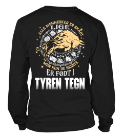 ALLE MENN ER LIKE MEN KUN DE BESTE BLE FODT I TYREN T-SHIRT